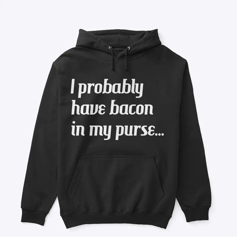 Bacon in my Purse (white print)