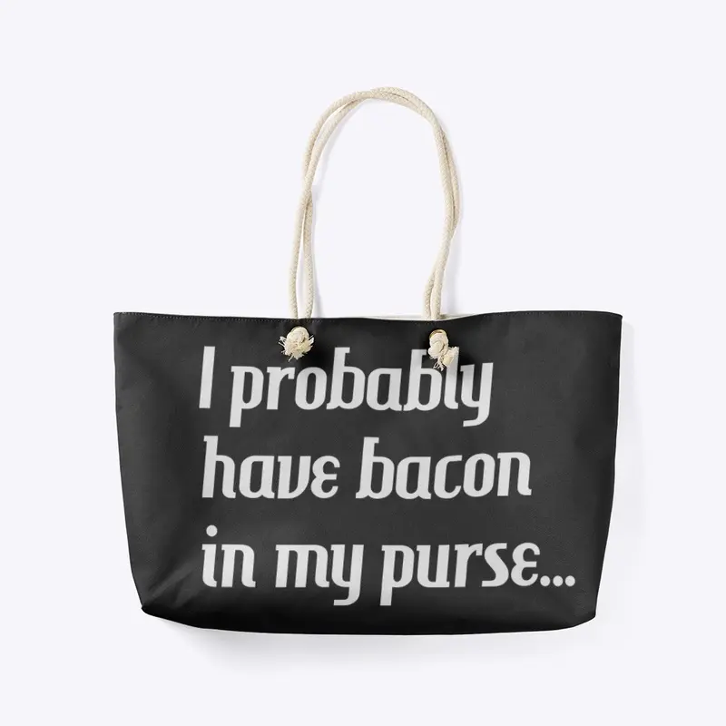 Bacon in my Purse (white print)