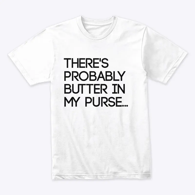 Butter in my Purse (black letters)